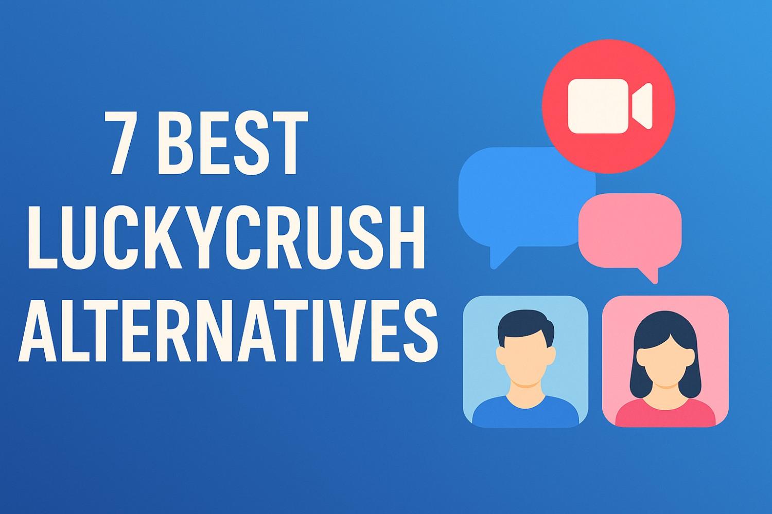 LuckyCrush Alternative 7 Safer, Simpler Random Video Chat Options That Actually Work