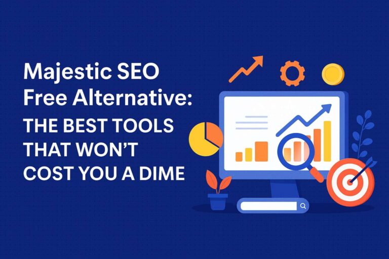 Majestic SEO Free Alternative The Best Tools That Won’t Cost You a Dime