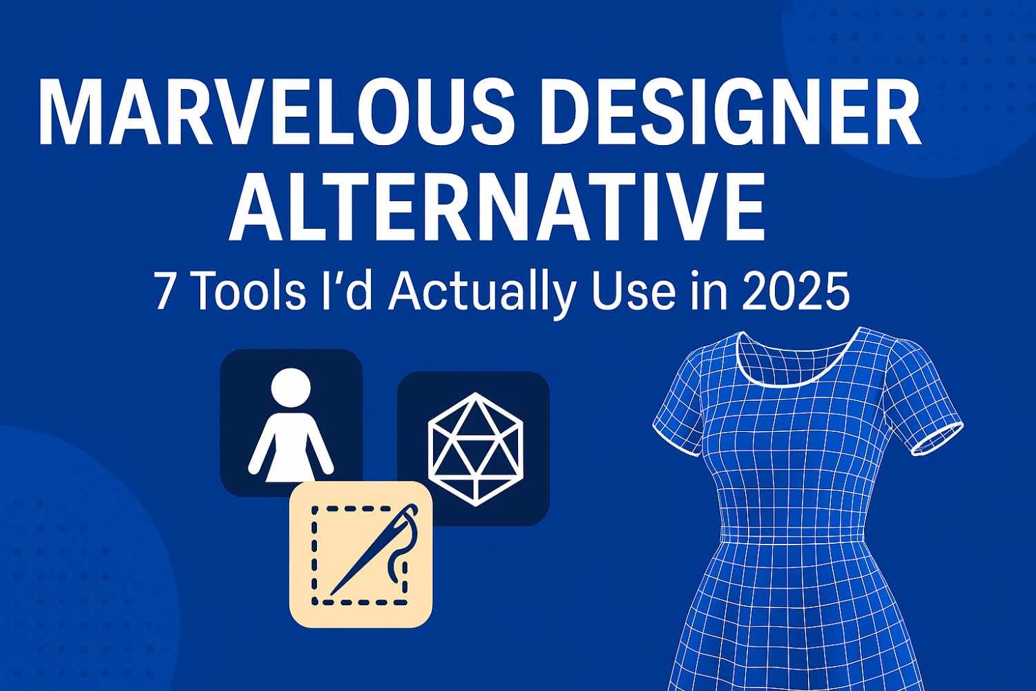 Marvelous Designer Alternative 7 Tools I’d Actually Use in 2025