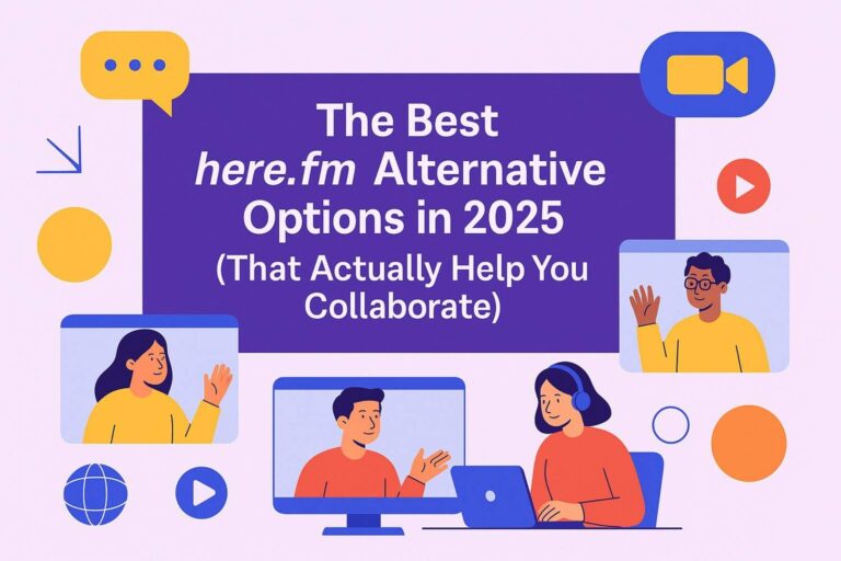 The Best here.fm alternative Options in 2025 (That Actually Help You Collaborate)